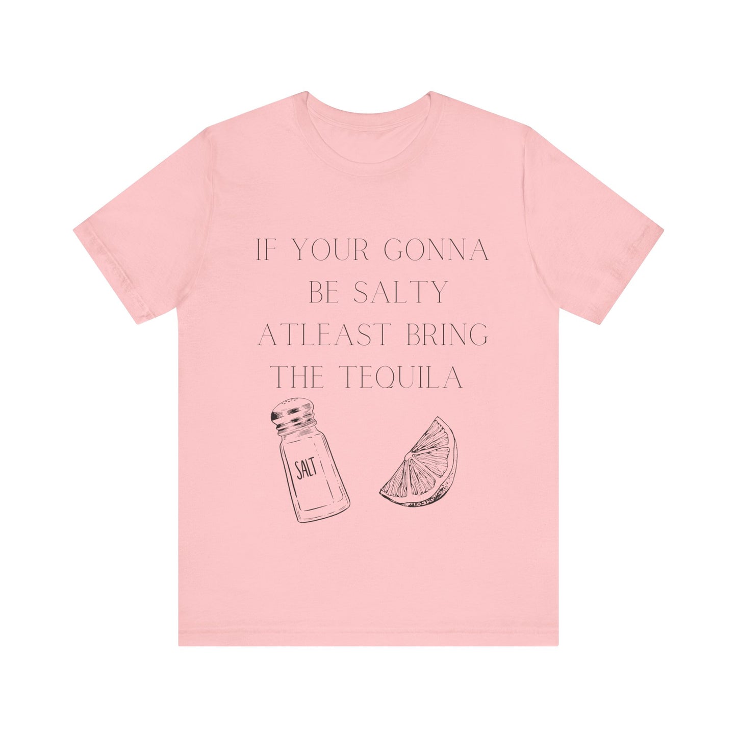 Bring The Tequila - Jersey Short Sleeve Tee