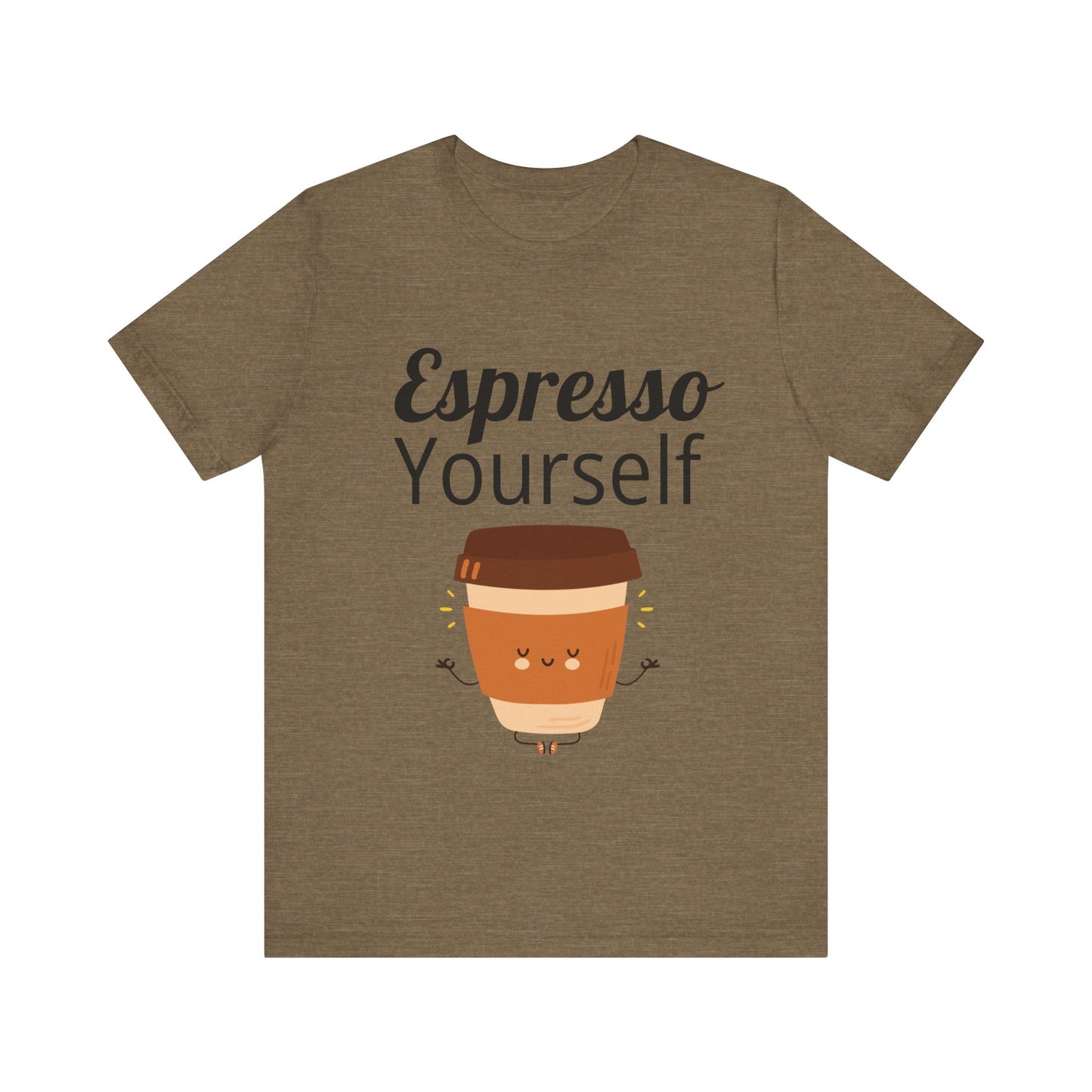 Espresso Yourself Unisex Jersey Short Sleeve Tee