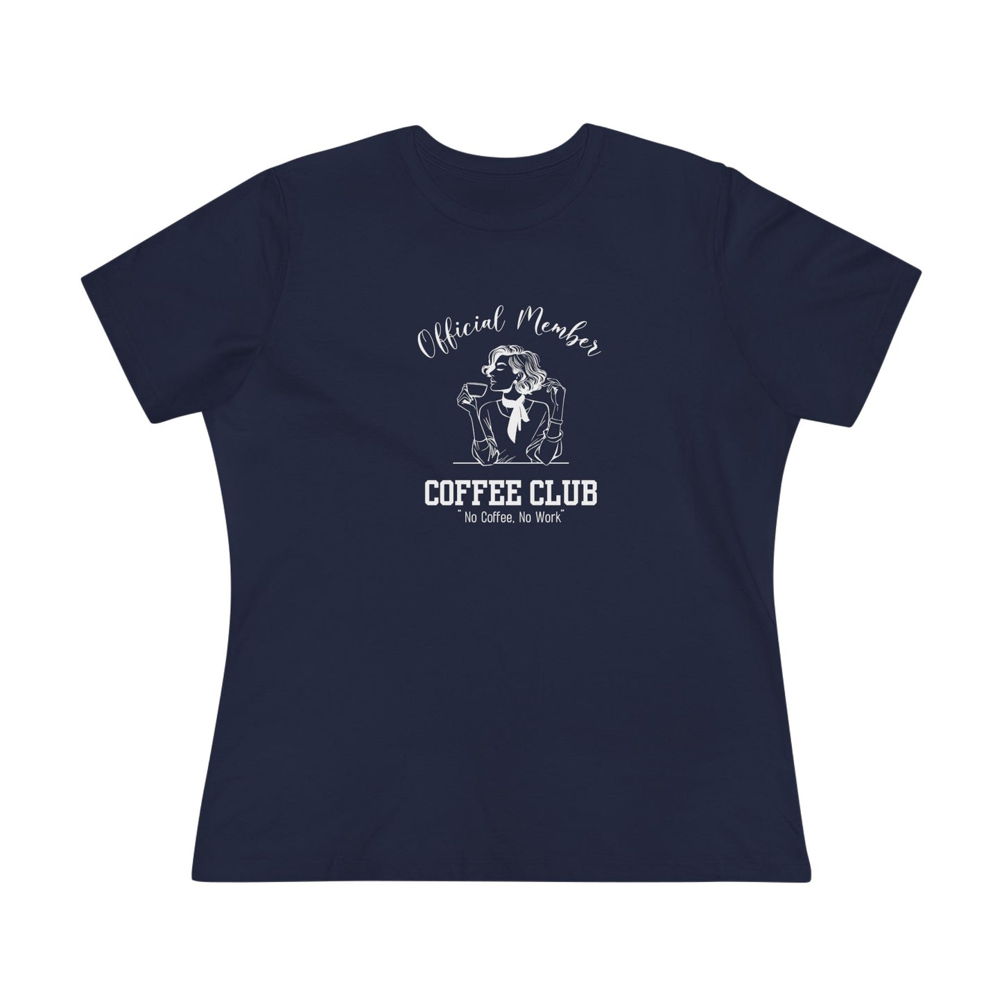 Official Member Of The Coffee Club "No coffee, no work" - Women's Cotton Tee