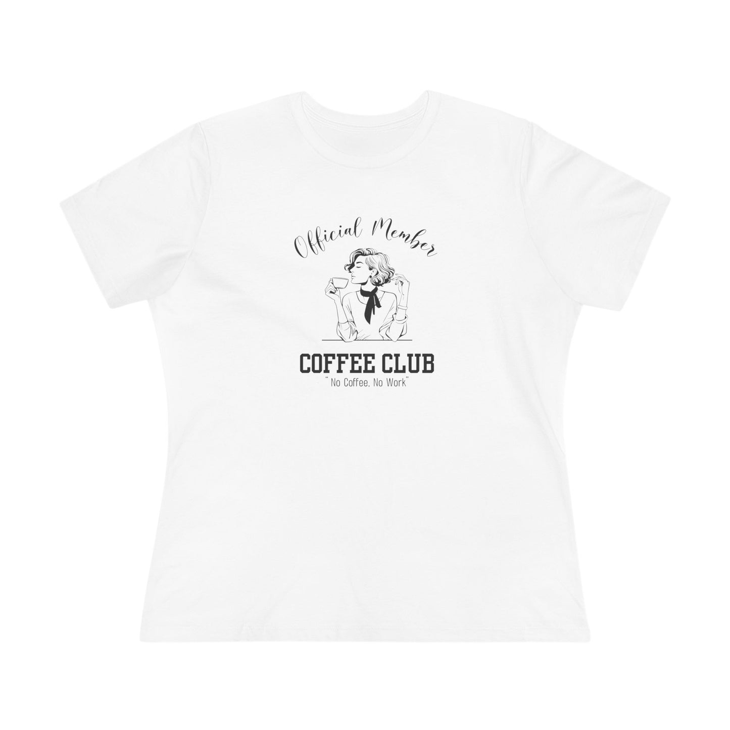 Official Member Of The Coffee Club "No coffee, no work" - Women's Cotton Tee