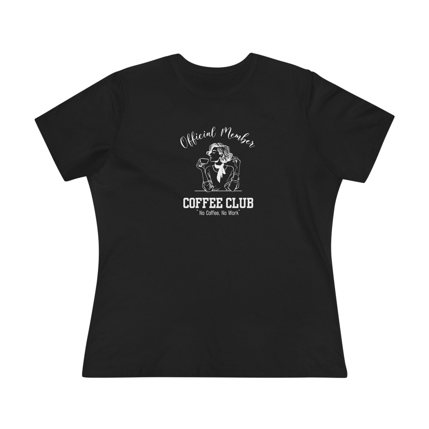 Official Member Of The Coffee Club "No coffee, no work" - Women's Cotton Tee