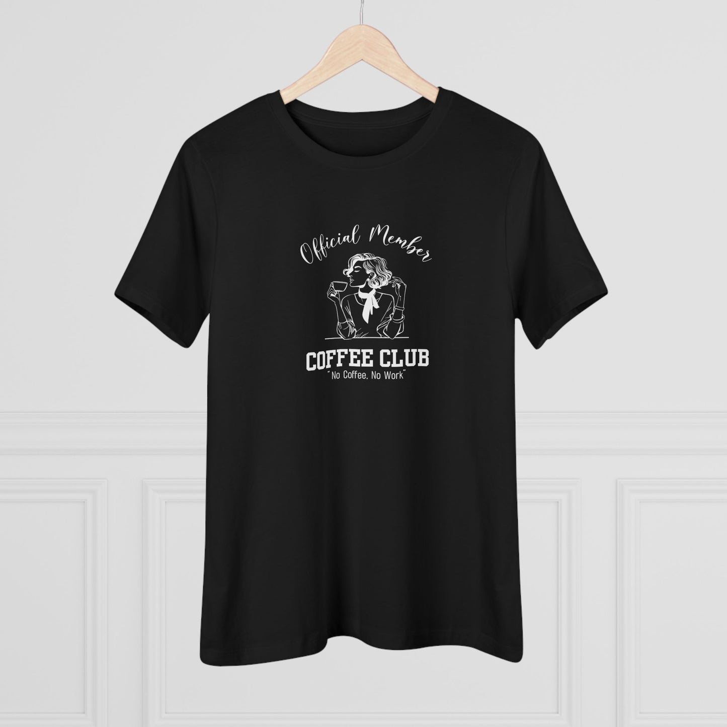 Official Member Of The Coffee Club "No coffee, no work" - Women's Cotton Tee