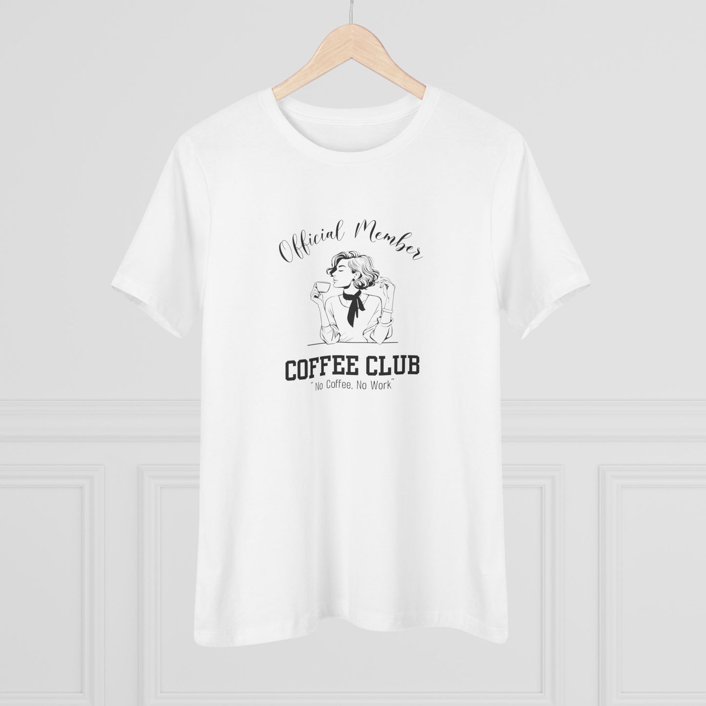 Official Member Of The Coffee Club "No coffee, no work" - Women's Cotton Tee