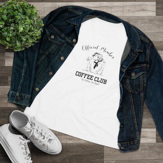 Official Member Of The Coffee Club "No coffee, no work" - Women's Cotton Tee