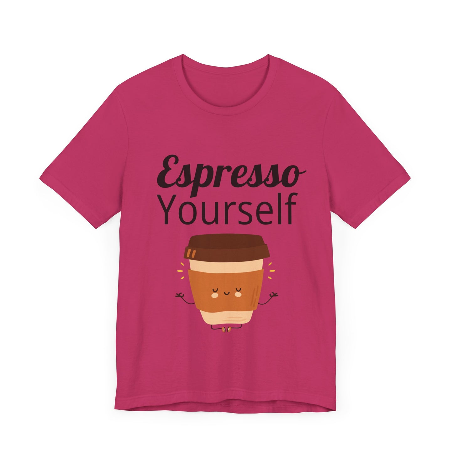 Espresso Yourself Unisex Jersey Short Sleeve Tee