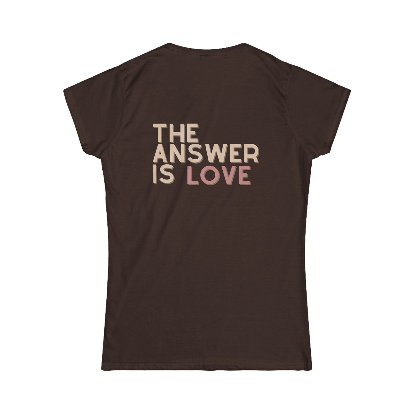 The Answer Is Love- Women's Softstyle Tee