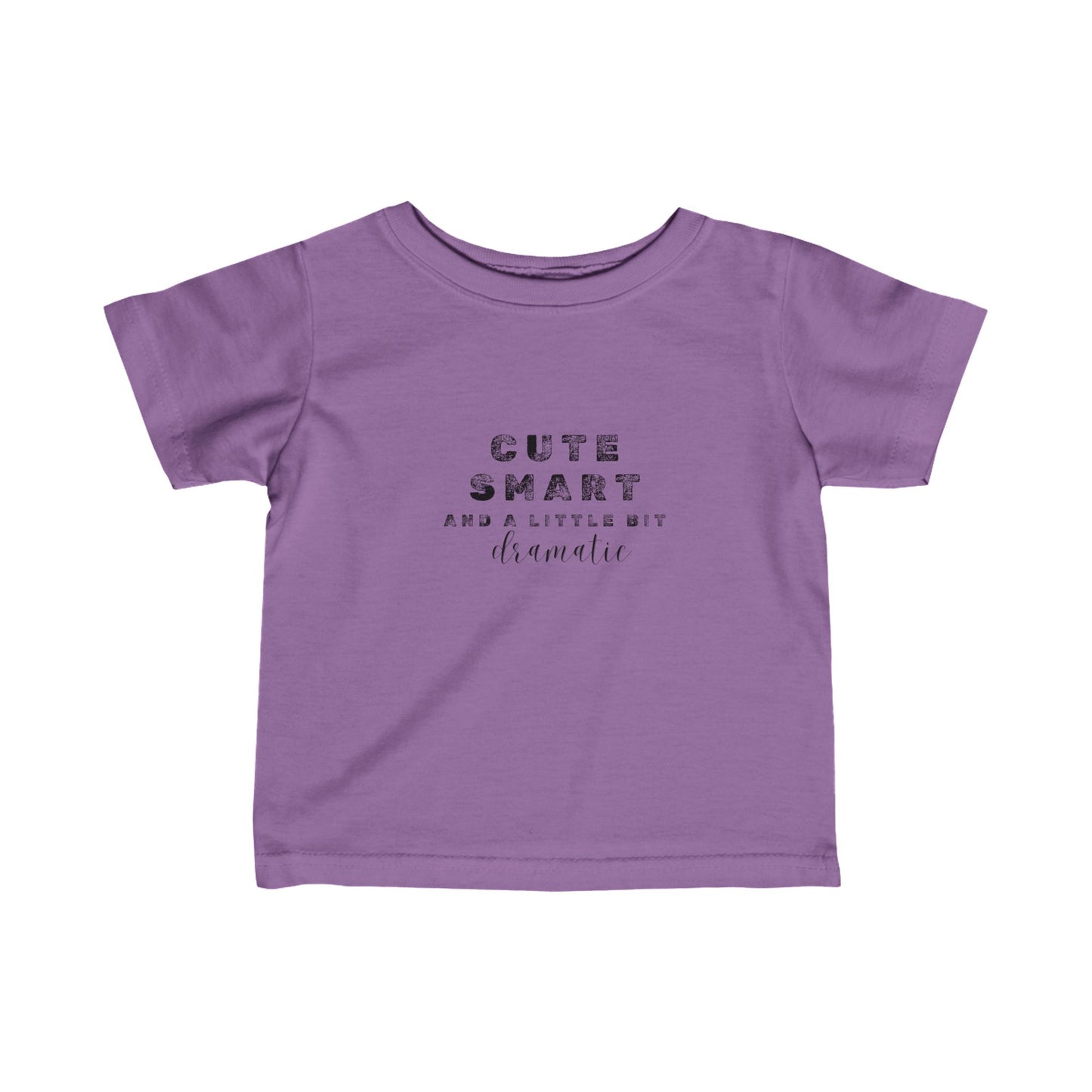 Cute, Smart and a little bit dramatic- Infant Fine Jersey Tee