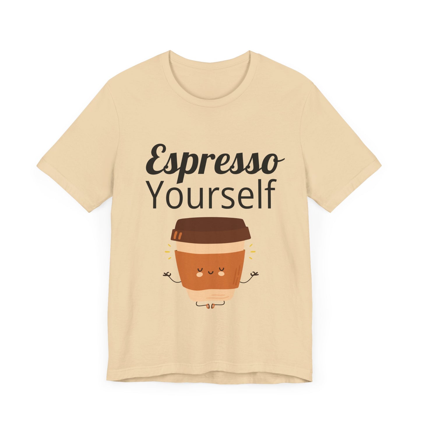 Espresso Yourself Unisex Jersey Short Sleeve Tee