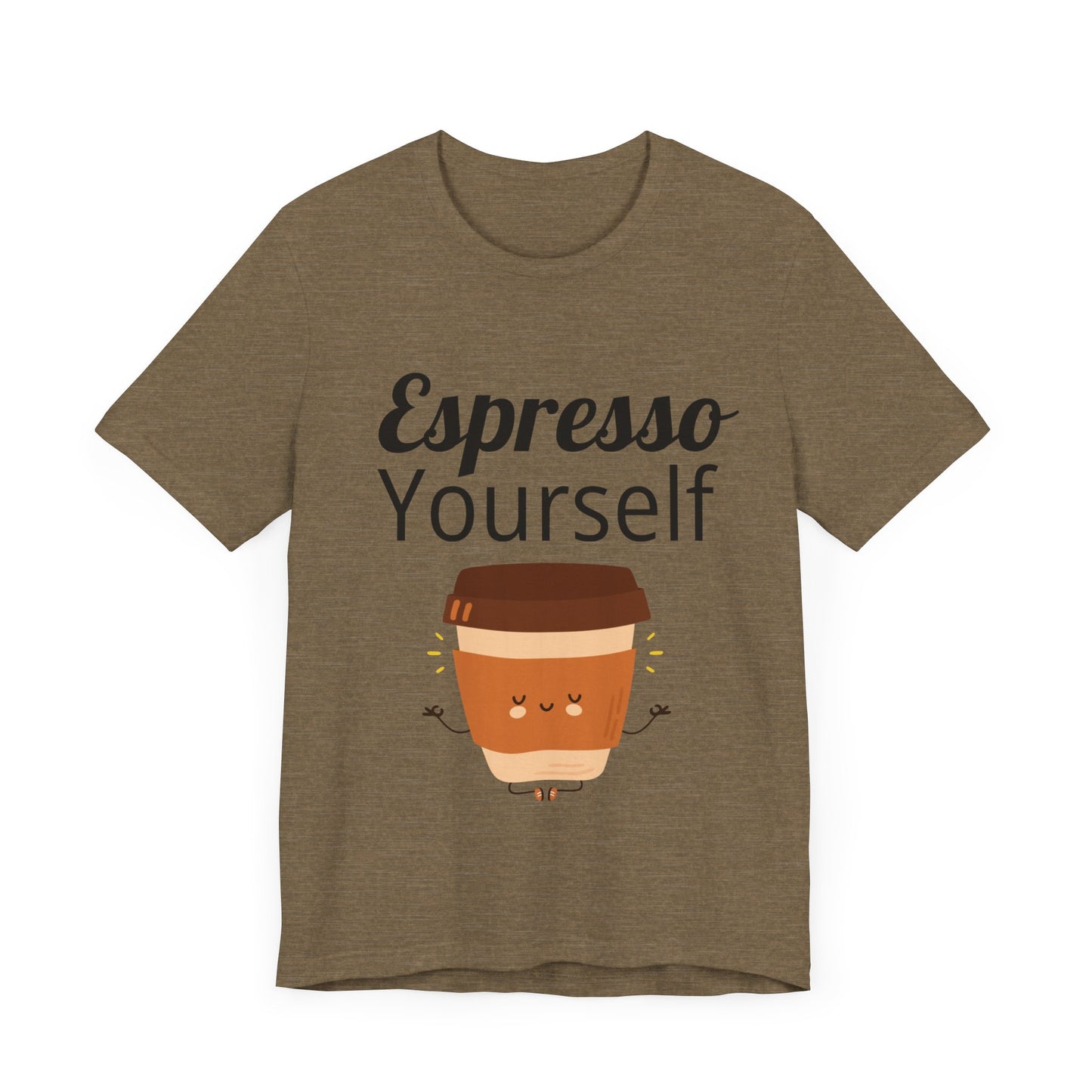 Espresso Yourself Unisex Jersey Short Sleeve Tee