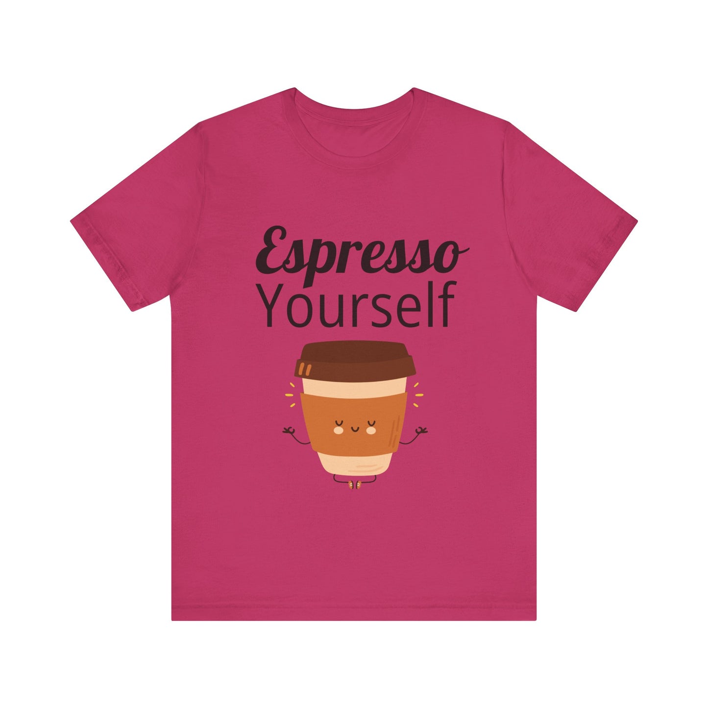 Espresso Yourself Unisex Jersey Short Sleeve Tee